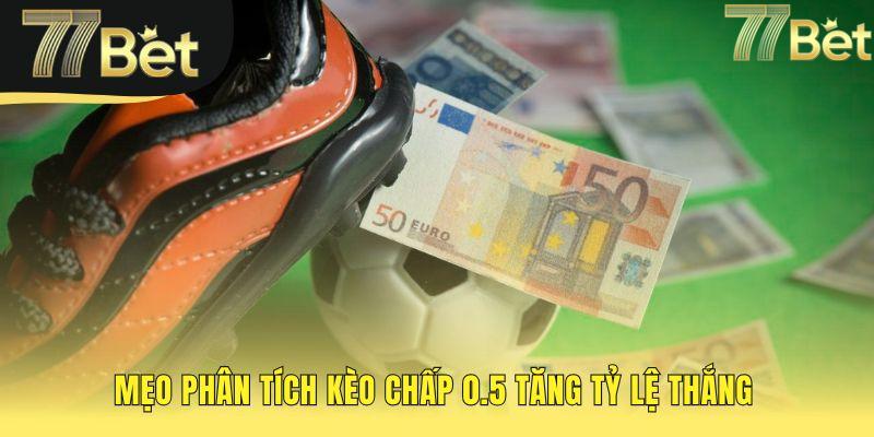 Mẹo phân tích kèo chấp 0.5 dựa trên phong độ và lịch sử